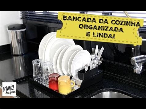 Dicas Para Organizar E Limpar A Bancada Da Cozinha Pia Organize Sem