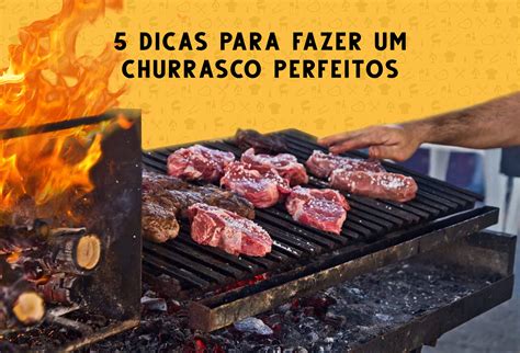 Dicas Para Fazer O Churrasco Perfeito