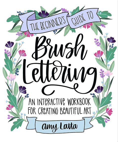 The Beginner S Guide To Brush Lettering An Interactive Workbook For