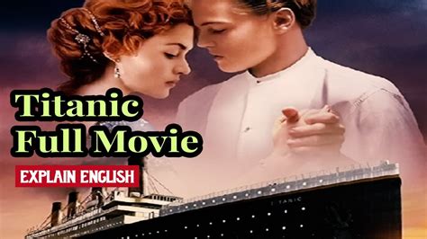 Titanic Full Movie Explained In English Titanic Movie Summary In