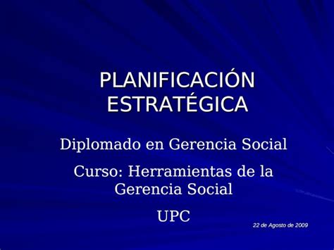 Ppt PlanificaciÓn EstratÉgica 22 De Agosto De 2009 Diplomado En