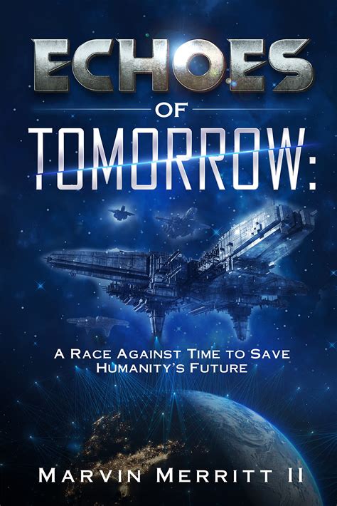 Echoes Of Tomorrow A Race Against Time To Save Humanity S Future By