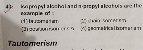 43 Isopropyl Alcohol And N Propyl Alcohols Are The Example Of 1 Taut