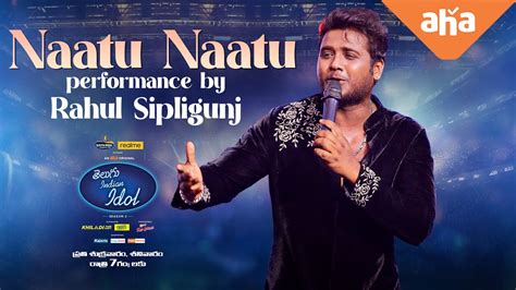 Naatu Naatu Song Rahul Sipligunj Telugu Indian Idol S2 AhavideoIN