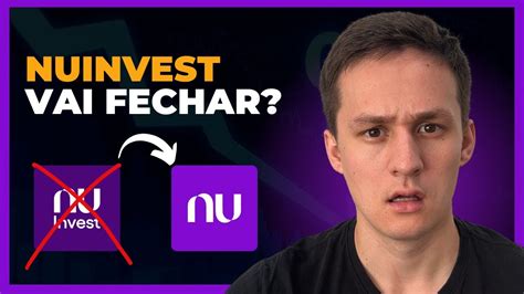 Nuinvest NÃo Existe Mais O Que Fazer Com A UniÃo Dos Apps Da Nuinvest E Do Nubank Youtube