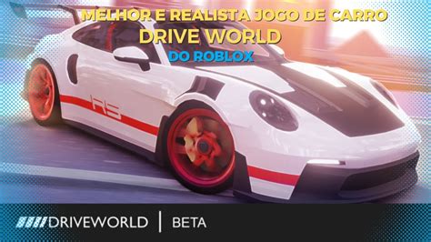 O JOGO DE CARRO MAIS REALISTA DO ROBLOX Drive World YouTube