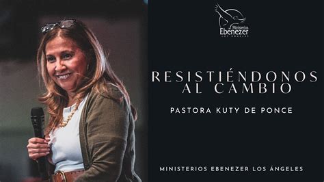 Resisti Ndonos Al Cambio Pastora Kuty De Ponce Octubre Am