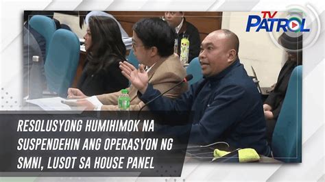 Resolusyong Humihimok Na Suspendehin Ang Operasyon Ng Smni Lusot Sa