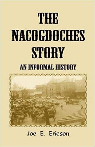 The Nacogdoches Story: An Informal History | Nacogdoches, Nacogdoches ...