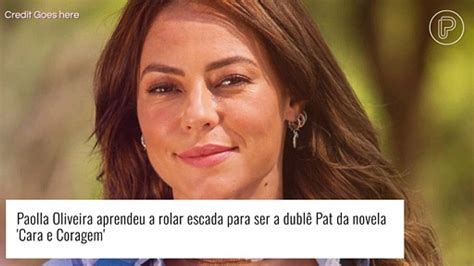 Paolla Oliveira Se Arrisca Em Desafios Como Dublê Na Novela Cara E