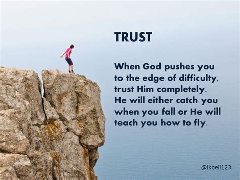 When God Pushes You To The Edge He Will Catch You When You Fall Or He Will Teach You To Fly