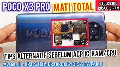 POCO X3 PRO MATI TOTAL STUCK LOGO TIDAK MAU MENYALA PERBAIKAN IC