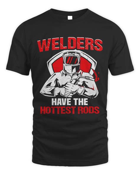 Welder Meme Welders Have The Hottest Rods Welder SenPrints