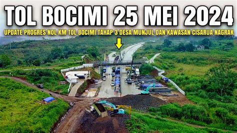 Tol Bocimi Tahap 3 Terbaru 25 Mei 2024 Progres Nol Km Bocimi 3