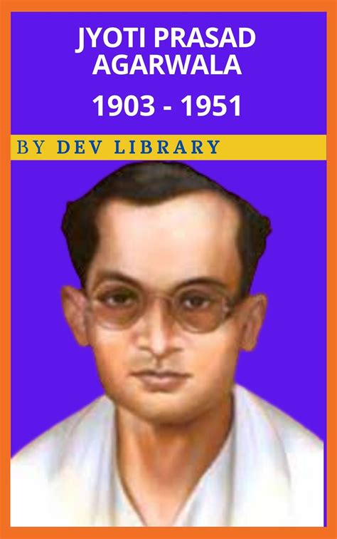 Biography Of Jyoti Prasad Agarwala Dev Library