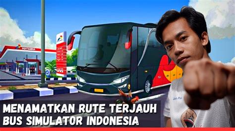 MENAMATKAN RUTE TERJAUH BUS SIMULATOR INDONESIA PART 4 YouTube