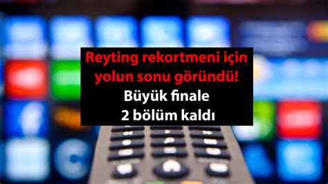 Reyting rekortmeni için yolun sonu göründü Büyük finale son 2