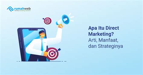 Apa Itu Direct Marketing Manfaat Kelebihan Dan Strateginya Jetorbit