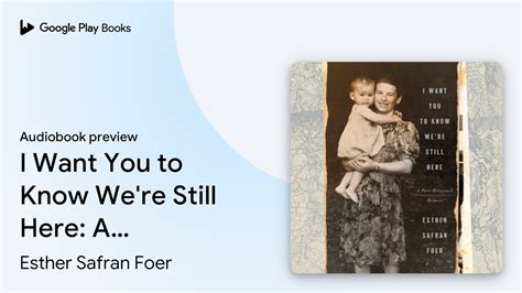 I Want You To Know We Re Still Here A By Esther Safran Foer