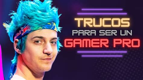 TRUCOS Para Ser Un GAMER PROFESIONAL Como Ser Gamer Y GANAR DINERO