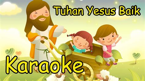 Tuhan Yesus Baik Sungguh Amat Baik Karaoke Minus One Versi Welyar