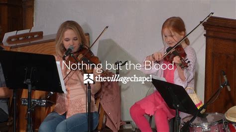 Nothing But The Blood Featuring Keith Kristyn Getty The Village