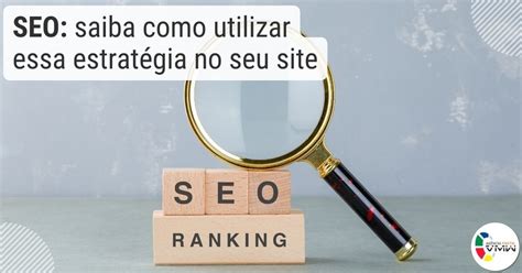 Seo Saiba Como Utilizar Essa Estratégia No Seu Site