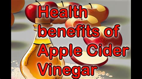 Unlocking The Health Benefits Of Apple Cider Vinegar Youtube