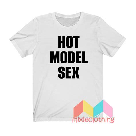 Get It Now Hot Model Sex T Shirt