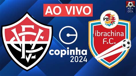 VITÓRIA X IBRACHINA AO VIVO COPINHA 2024 TERCEIRA FASE ARENA