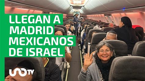 Llegan A Madrid Primeros Vuelos Con Mexicanos Procedentes De Israel Y