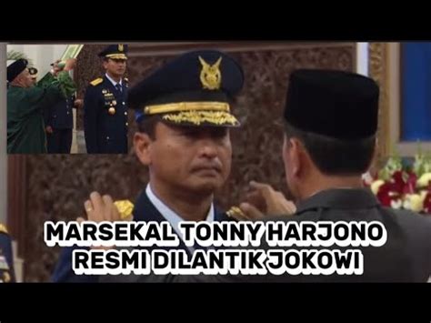 Jokowi Resmi Lantik Marsekal Tonny Harjono Jadi Kepala Staff Tni Au