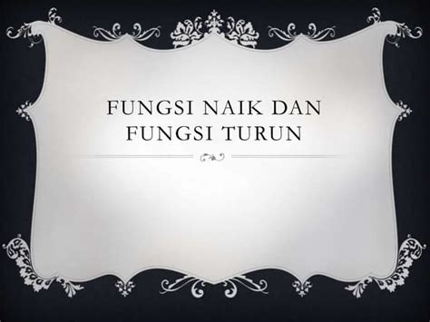 Fungsi Naik Dan Fungsi Turun Pptx