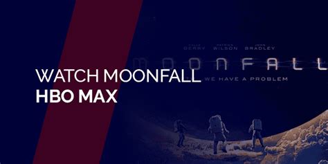 How To Watch Moonfall On HBO Max Outside USA