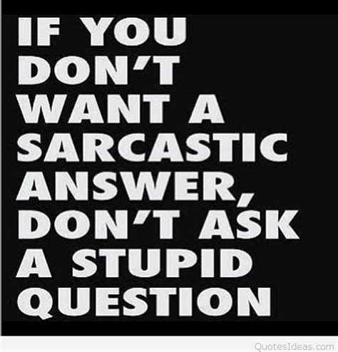 Quotes About Stupid Question Quotes