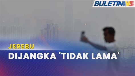 Jerebu Tiupan Angin Kerap Berubah Keadaan Dijangka Tidak