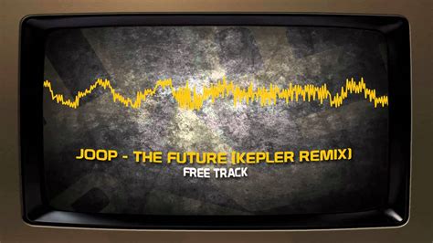 Joop The Future Kepler Remix Youtube