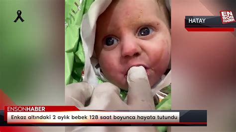 Hatay Da Enkaz Alt Ndaki Ayl K Bebek Saat Boyunca Hayata Tutundu