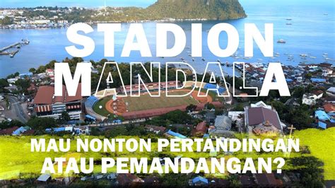 Stadion Mandala Jayapura Stadion Keren Yang Menjadi Venue Pembukaan