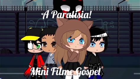 A Paralisia Mini Filme Gospel Gacha Cristão YouTube