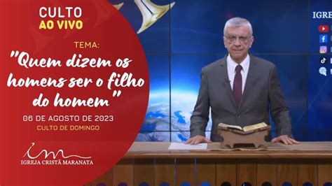 06 08 2023 CULTO 20H Igreja Cristã Maranata Tu és o Cristo O