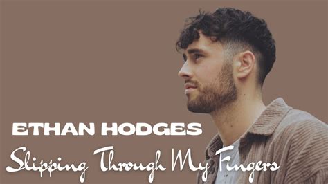 Slipping Through My Fingers Ethan Hodges Lyrics YouTube