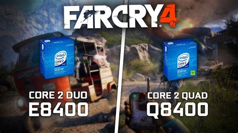 Far Cry 4 Core 2 Duo E8400 Vs Core 2 Quad Q8400 Youtube