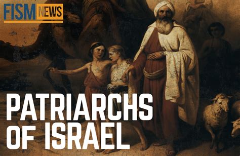 A Moment In History The Patriarchs Of Israel Fism Tv