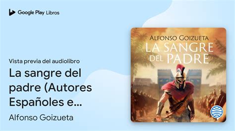 La Sangre Del Padre Autores Espa Oles E De Alfonso Goizueta Vista