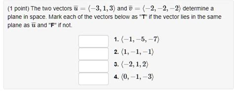 Solved Point The Two Vectors U 3 1 3 And V 2 2 2 Determine A Plane In Space Mark Each Of