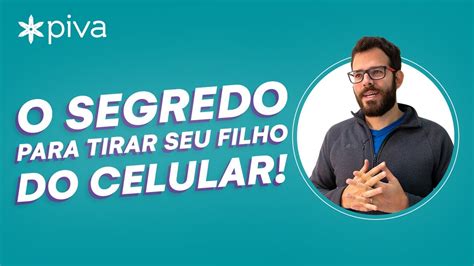 O Segredo Para Tirar Seu Filho Do Celular Youtube