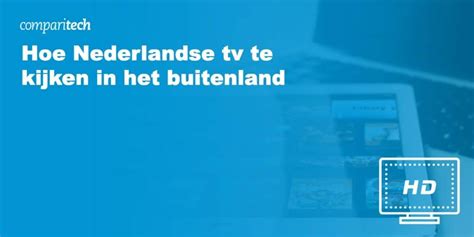 Hoe Buiten Nederland Gratis Tv Te Kijken Met Een VPN