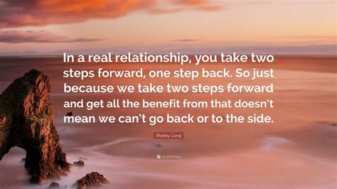 Shelley Long Quote “in A Real Relationship You Take Two Steps Forward