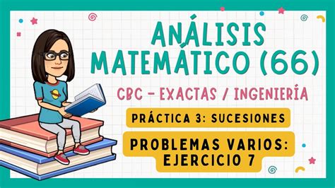 Análisis Matemático 66 CBC Práctica 3 Prob Varios Ejercicio 7